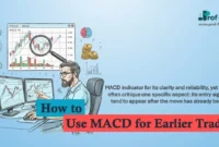 How to Use MACD for Earlier Trade Entries