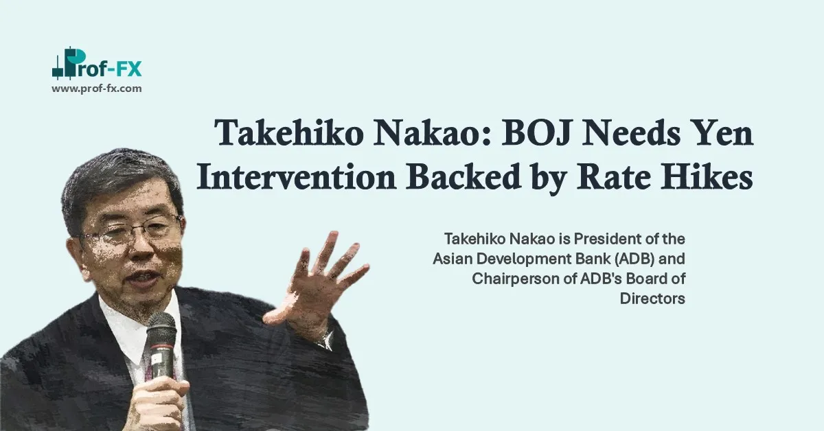 Takehiko Nakao: BOJ Needs Yen Intervention Backed by Rate Hikes